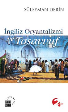 İngiliz Oryantalizmi ve Tasavvuf - Süleyman Derin