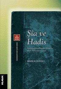 Şia ve Hadis & Başlangıcından Kütüb-i Erbaa'ya Hadis Rivayeti ve İsnad