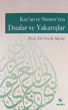Kur'an ve Sünnet'ten Dualar ve Yakarışlar - Prof. Dr. Vecdi Akyüz