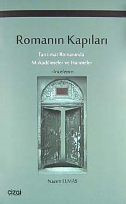 Romanın Kapıları & Tanzimat Romanında Mukaddimeler ve Hatimeler