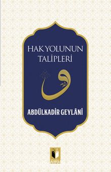 Hak Yolunun Talipleri - Seyyid Abdülkadir Geylani