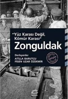 Yüz Karası Değil, Kömür Karası Zonguldak