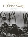 Fotoğraflarla I. D&uuml;nya Savaşı