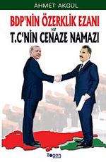 BDP'nin Özerklik Ezanı ve T.C'nin Cenaze Namazı