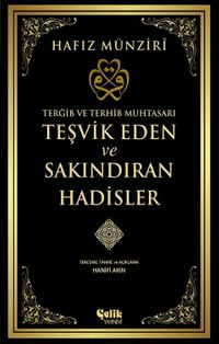 Terğib ve Terhib Muhtasarı Teşvik Eden ve Sakındıran Hadisler