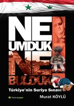 Ne Umduk Ne Bulduk! & Türkiye'in Suriye Sınavı