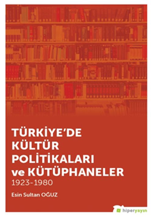 Türkiye'de Kültür Politikaları ve Kütüphaneler 1923-1980