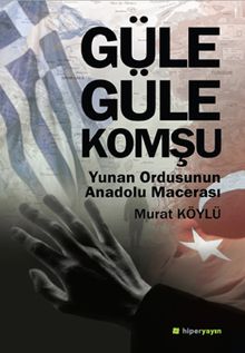 Güle Güle Komşu & Yunan Ordusunun Anadolu Macerası