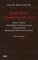 Tarihi Metin Çalışmalarında Usul & (Name-i Kudsi (Menakıbu'l-Kudsiyye)'nin Yayımlanmış Metninden Derlenen Verilerle) (Birinci Kitap)
