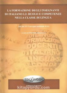 La Formazione Degli İnsegnanti Di İtaliano L2: Ruolo E Competenze Nella Classe Di Lingua