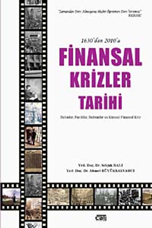 1630'dan 2010'a Finansal Krizler Tarihi & Balonlar, Panikler, Buhranlar ve Küresel Finansal Kriz