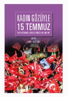 Kadın Gözüyle 15 Temmuz & Bayrağımızı, Abdestimizi, Alıp Çıktık