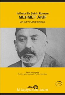 Mehmet Akif / İslamcı Bir Şairin Romanı - Mehmet Emin Erişirgil