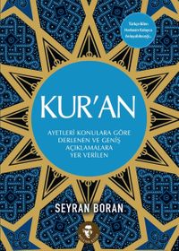 Kur'an & Ayetleri Konulara Göre Derlenen ve Geniş Açıklamalara Yer Verilen