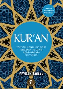 Kur'an & Ayetleri Konulara Göre Derlenen ve Geniş Açıklamalara Yer Verilen