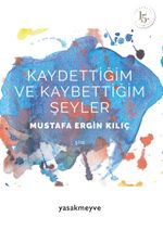 Kaydettiğim ve Kaybettiğim Şeyler