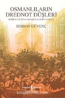 Osmanlıların Drednot Düşleri - Serhat Güvenç