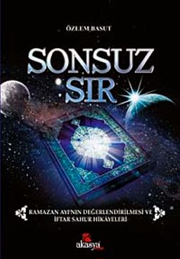 Sonsuz Sır & Ramazan Ayı'nın Değerlendirilmesi Ve İftar Sahur Hikayeleri