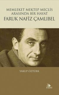 Memleket Mektep Meclis Arasında Bir Hayat Faruk Nafiz Çamlıbel