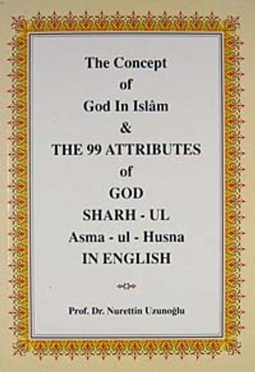 The 99 Attributes of God Sharh-ul Asma'ul-Husna in English