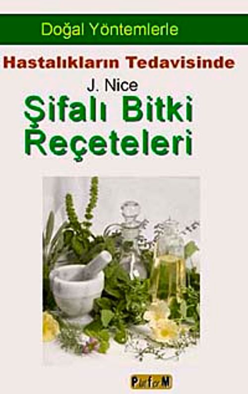 Doğal  Yöntemlerle Hastalıkların Tedavisinde Şifalı Bitki Reçeteleri