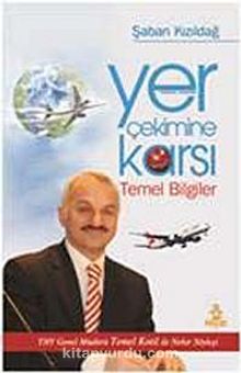 Yer Çekimine Karşı Temel Bilgiler - Şaban Kızıldağ