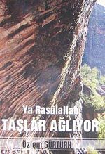 Ya Rasulallah Taşlar Ağlıyor