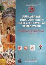 Uluslararası Türk Dünyasının İslamiyete Katkıları Sempozyumu