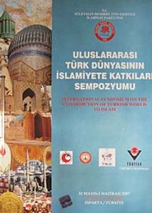 Uluslararası Türk Dünyasının İslamiyete Katkıları Sempozyumu