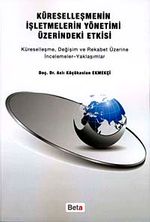 Küreselleşmenin İşletmelerin Yönetimi Üzerindeki Etkisi & Küreselleşme, Değişim ve Rekabet Üzerine İncelemeler-Yaklaşımlar
