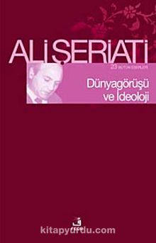 Dünya Görüşü ve İdeoloji - Dr. Ali Şeriati