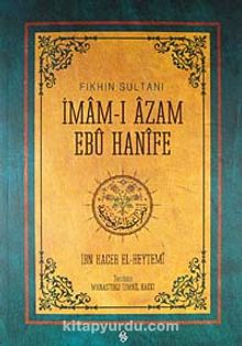 Fıkhın Sultanı İmam-ı  Azam Ebu Hanife - İbn Hacer El Heytemi