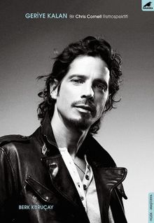 Geriye Kalan & Bir Chris Cornell Retrospektifi