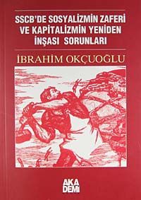 SSCB'de Sosyalizmin Zaferi ve Kapitalizmin Yeniden İnşası Sorunları