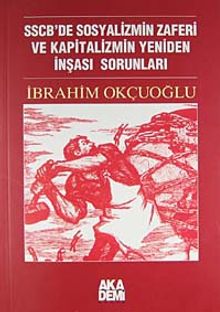 SSCB'de Sosyalizmin Zaferi ve Kapitalizmin Yeniden İnşası Sorunları