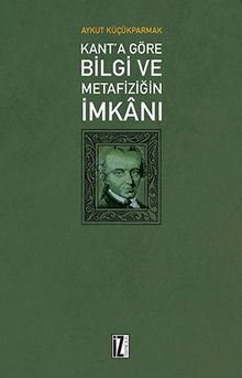 Kant’a Göre Bilgi Ve Metafiziğin İmkanı
