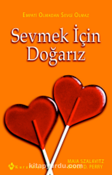Sevmek İçin Doğarız - Maia Szalavitz