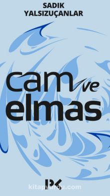 Cam ve Elmas - Sadık Yalsızuçanlar