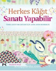 Herkes Kağıt Sanatı Yapabilir - Elizabeth Moad