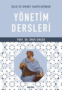 Bilgi ve Hikmet Sahiplerinden Yönetim Dersleri 