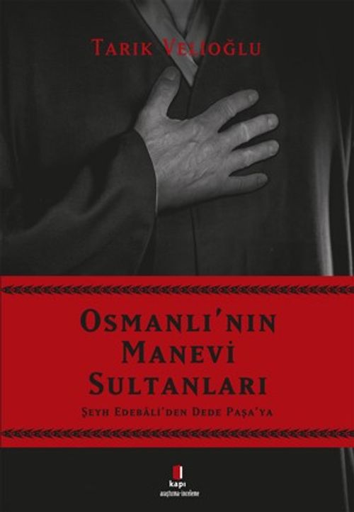 Osmanlı'nın Manevi Sultanları & Şeyh Edebali'den Dede Paşa'ya