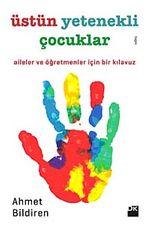 Üstün Yetenekli Çocuklar & Aileler ve Öğretmenler İçin Bir Kılavuz