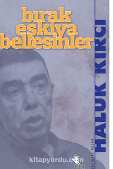 Bırak Eşkiya Bellesinler & Susurluk Çete Davası Savunmaları - Haluk Kırcı