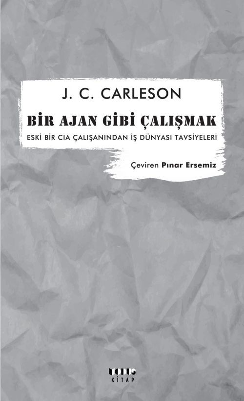Bir Ajan Gibi Çalışmak & Eski Bir CIA Çalışanından İş Dünyası Tavsiyeleri
