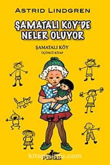 Şamatalı Köy'de Neler Oluyor / Şamatalı Köy 3. Kitap - Astrid Lindgren