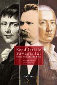 Kendileri ile Savaşanlar & Kleist - Nietzsche - Hölderlin