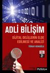 Adli Bilişim & Dijital Delillerin Elde Edilmesi ve Analizi