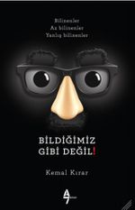 Bildiğimiz Gibi Değil!