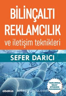 Bilinçaltı Reklamcılık ve İletişim Teknikleri - Sefer Darıcı