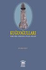 Kuğuoğulları &amp; Eski Bir Osmanlı Ayan Ailesi